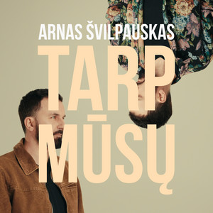 TARP MŪSŲ by Arnas Švilpauskas