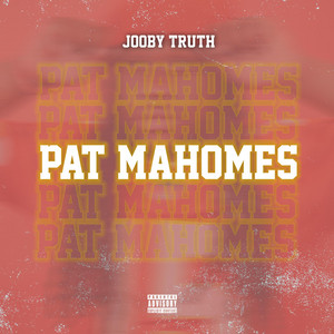 Jooby Truth - Pat Mahomes
