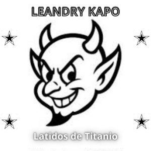 Latidos de Titanio by LEANDRY KAPO