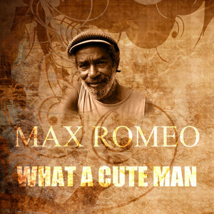 What a Cute Man by Max Romeo