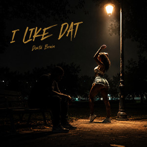 I Like Dat by Dokta Brain