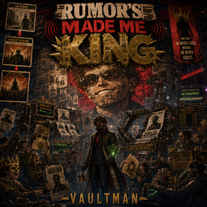 Rumor's Made Me King by Vaultman