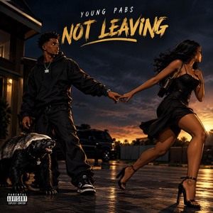 NOT LEAVING by YOUNG PABS