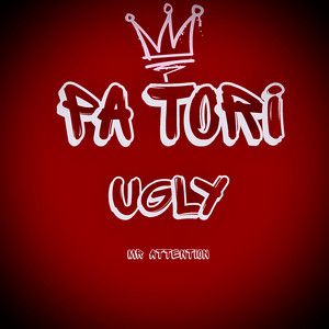 Pa Tori Ugly by Mr Attention SkylevelDon