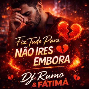 DJ-RUMOAFATIMA - FIZ TUDO PARA NÄO IRES EMBORA
