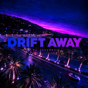 DRIFT AWAY by Jayyden