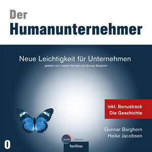 Neue Leichtigkeit für Unternehmen [Der Humanunternehmer, Band 1 (ungekürzt)]
