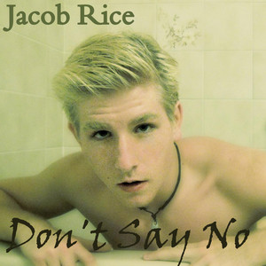 Don't Say No by Jacob Rice