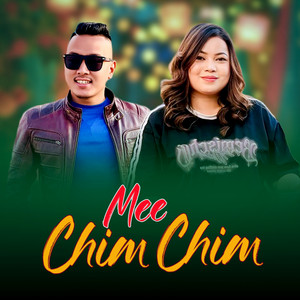 Sanjiv Ghising & Jitu Lopchan - Mee Chim Chim