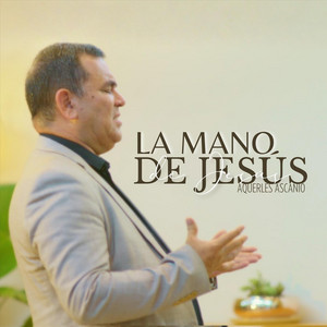 La Mano de Jesús by Aquerles Ascanio