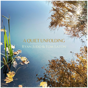 A Quiet Unfolding by Ryan Judd, Tom Eaton