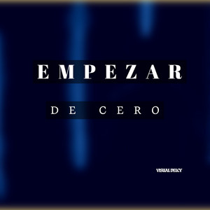 EMPEZAR DE CERO by VISUAL DELCY