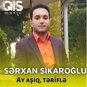 Serxan Şikaroğlu - Ay Aşıq Terifle