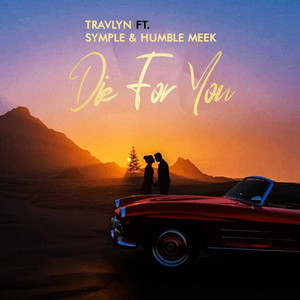Travlyn - Die For You (feat. Symple & Humble Meek)