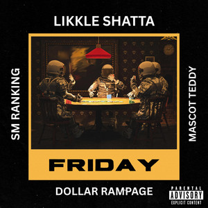Likkle Shatta - Likkle Shatta (Friday) (feat. Dollar Rampage, SM Ranking & Mascot Teddy)