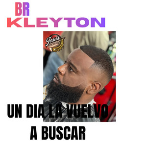 Un dia la vuelvo a buscar by KLEYTON BR