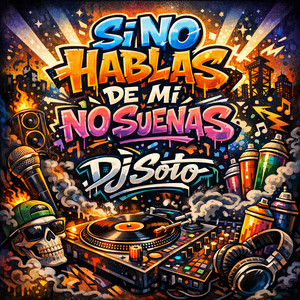 si no hablas de mi no suenas by DJ soto