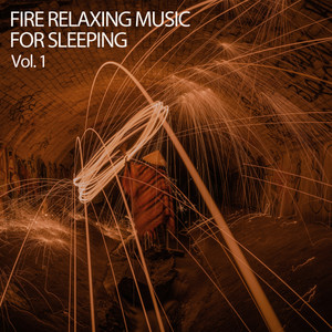 Fire Relaxing Music For Sleeping Vol. 1 album