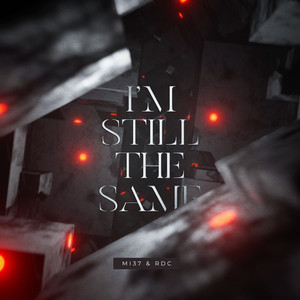 I'm Still the Same by MI37, RDC