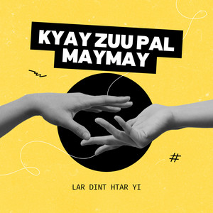 LAR DINT HTAR YI - Kyay Zuu Pal MayMay