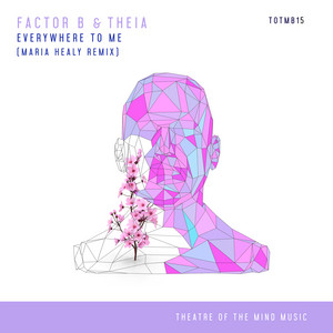 Everywhere To Me - Maria Healy Remix by Factor B, Theia, Maria Healy