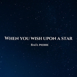 When You Wish Upon a Star by Raúl Pierre