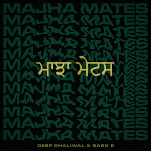 Majha Mates by Deep Dhaliwal, GAGG E, Glixzy, Numbgod