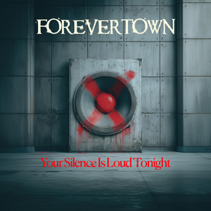 Your Silence Is Loud Tonight by Forevertown