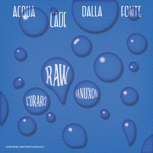 Acqua cade dalla fonte by Raw Engine, MANUXONE, Curaro