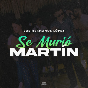 Los Hermanos Lopez - Se Murió Martín (En Vivo)
