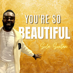 You're so Beautiful by Sola Soetan
