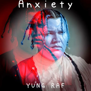 Anxiety by Yung Raf