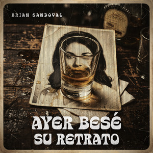 Ayer Besé Su Retrato by Brian Sandoval