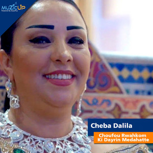 Choufou Rwahkom Ki Dayrin Medahatte by Cheba Dalila