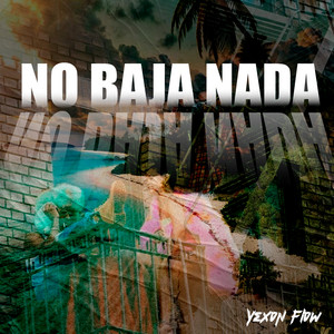 No Baja Nada by Yexon Flow