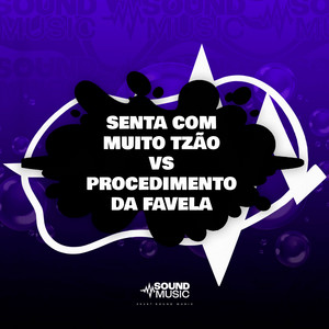 SENTA COM MUITO TZÃO VS PROCEDIMENTO DA FAVELA