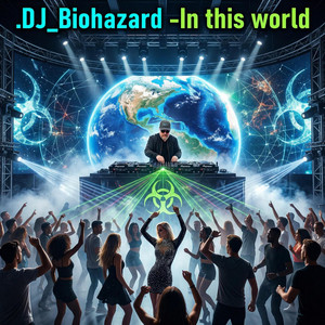 In this world . - Special Version by Dj_Biohazard