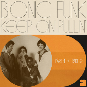 Keep on Pullin' - Part 1 by Bionic Funk