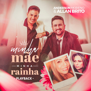 Anderson Moreno & Allan Brito - Minha Mãe Minha Rainha (Playback)
