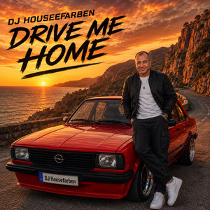 Drive Me Home by DJ Housefarben