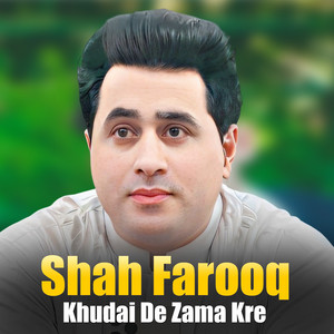 Shah Farooq - Khudai De Zama Kre