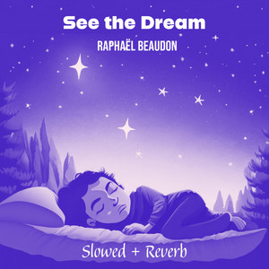See the Dream - Slowed + Reverb by Raphael Beaudon