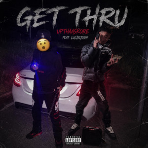 get thru by upthaaskore, Luljojo34