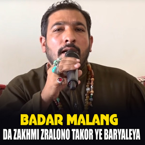 Badar Malang - Da Zakhmi Zralono Takor Ye Baryaleya