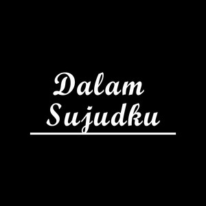 Dalam Sujudku