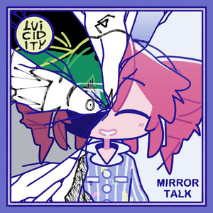 Mirror Talk by LUiCIDITY