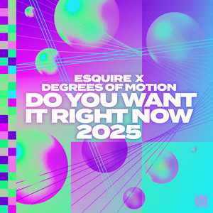 Do You Want It Right Now 2025 by eSQUIRE, Degrees Of Motion