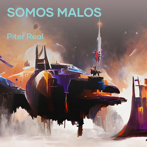 somos malos by PITER REAL