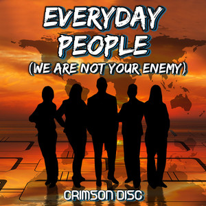 Everyday People (We Are Not Your Enemy) by Crimson Disc
