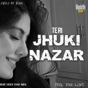 TERI JHUKI NAZAR by MusicByRuhi